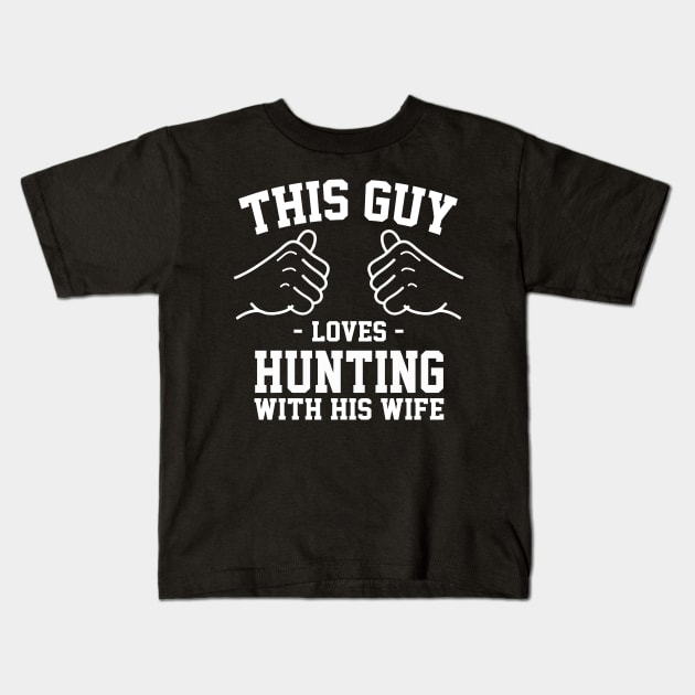 This guy loves hunting with his wife Kids T-Shirt by Lazarino